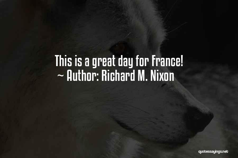 Funny France Quotes By Richard M. Nixon