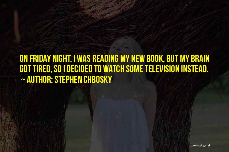 Funny Friday Night Quotes By Stephen Chbosky