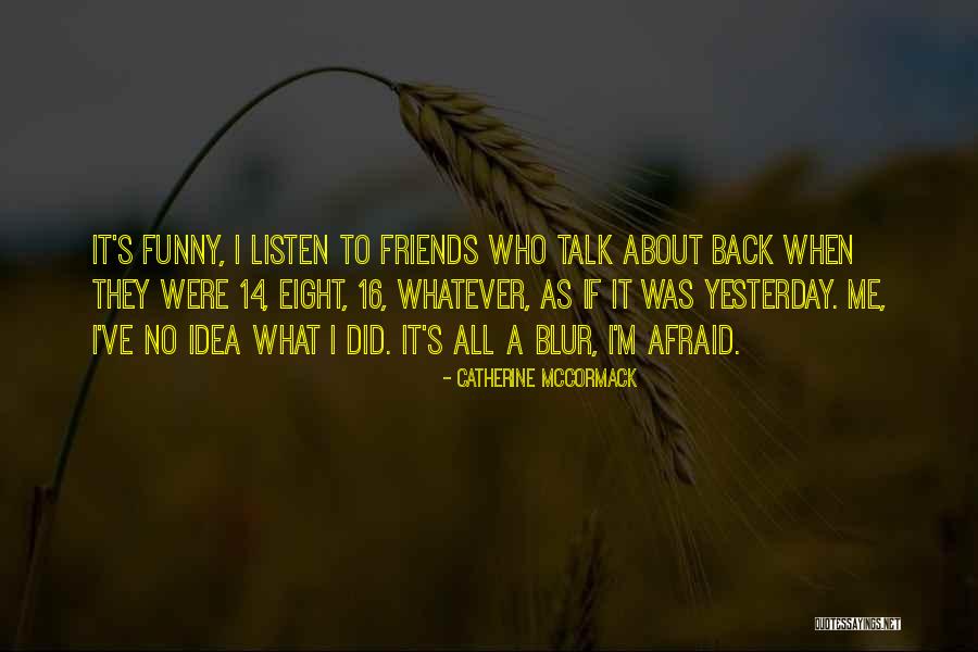 Funny Friends Quotes By Catherine McCormack Funny Friends Quotes By Catherine McCormack