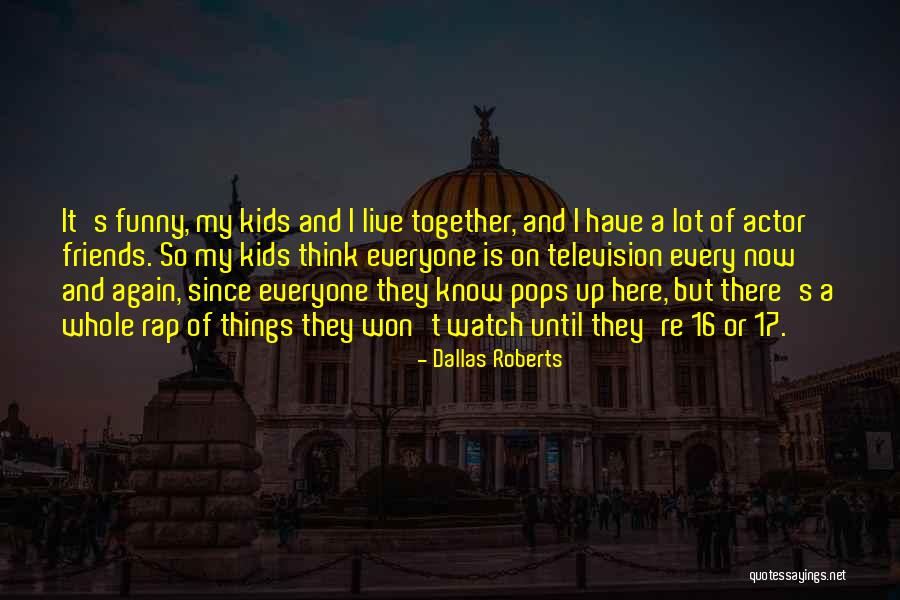 Funny Friends Quotes By Dallas Roberts