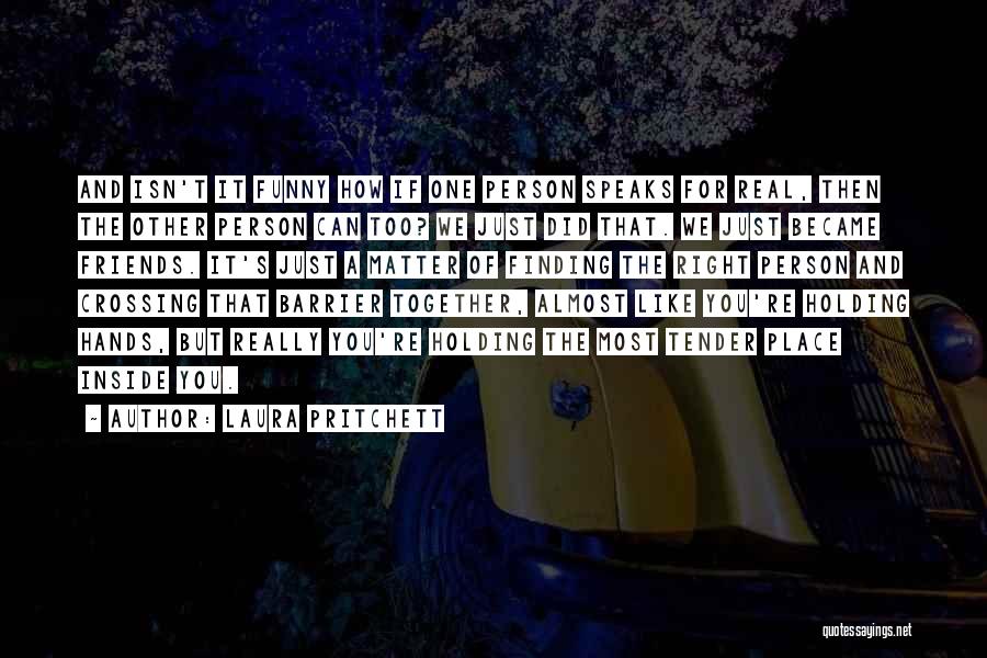 Funny Friends Quotes By Laura Pritchett Funny Friends Quotes By Laura Pritchett