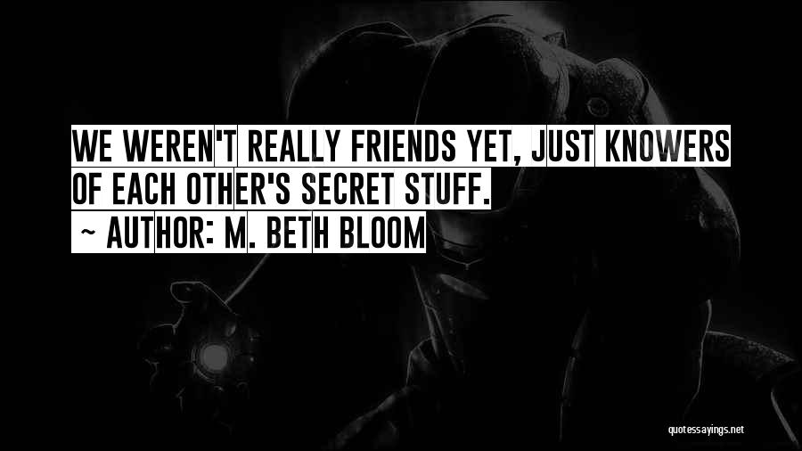 Funny Friends Quotes By M. Beth Bloom Funny Friends Quotes By M. Beth Bloom