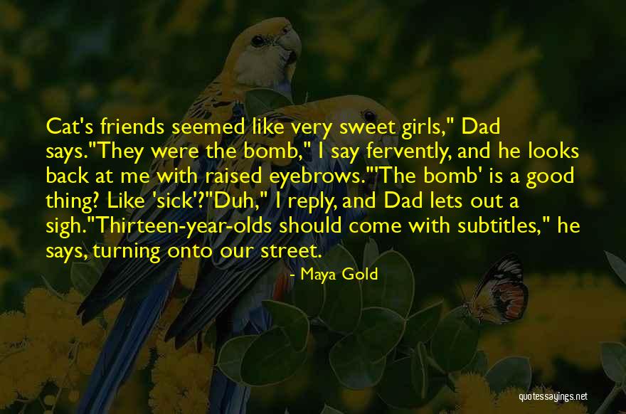 Funny Friends Quotes By Maya Gold Funny Friends Quotes By Maya Gold