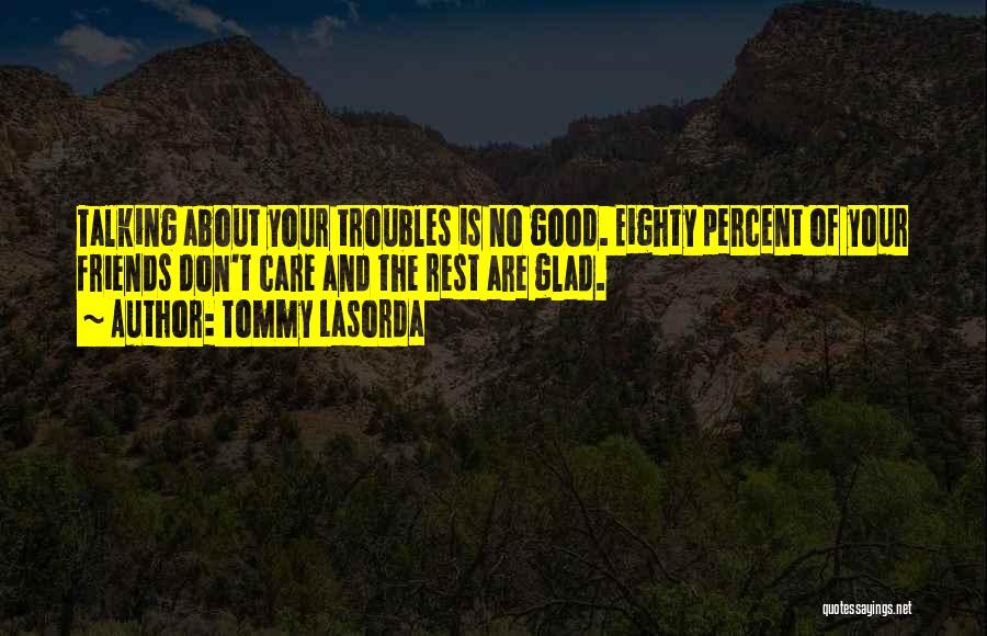 Funny Friends Quotes By Tommy Lasorda