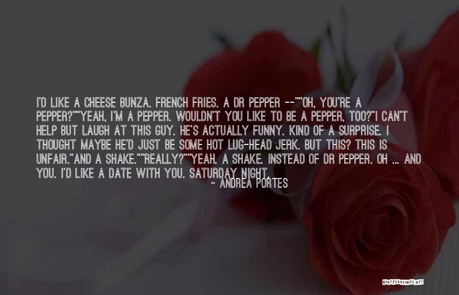 Funny Fries Quotes By Andrea Portes Funny Fries Quotes By Andrea Portes