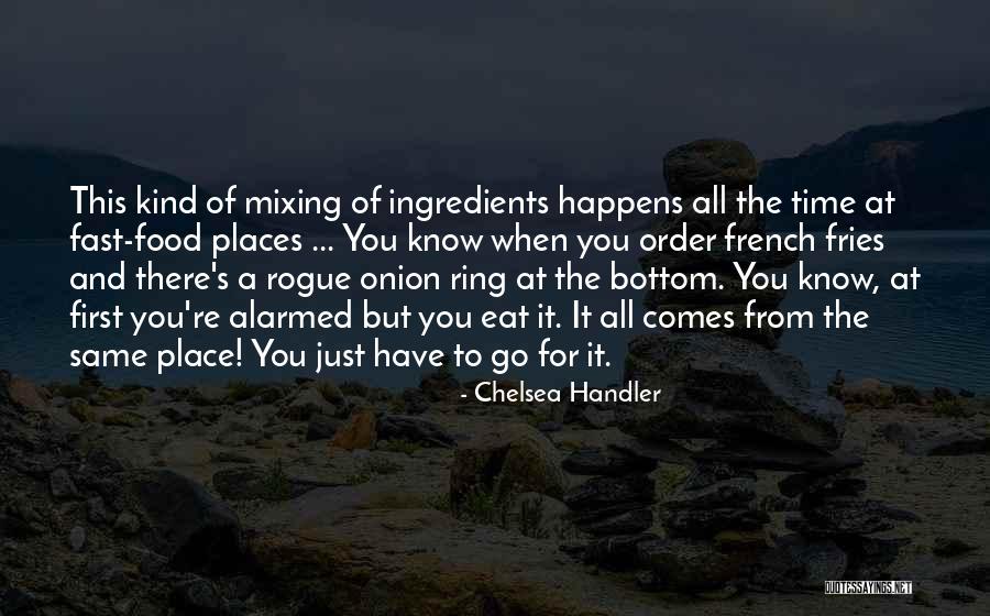 Funny Fries Quotes By Chelsea Handler Funny Fries Quotes By Chelsea Handler