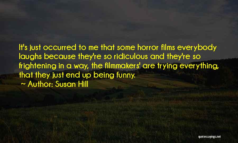Funny Frightening Quotes By Susan Hill