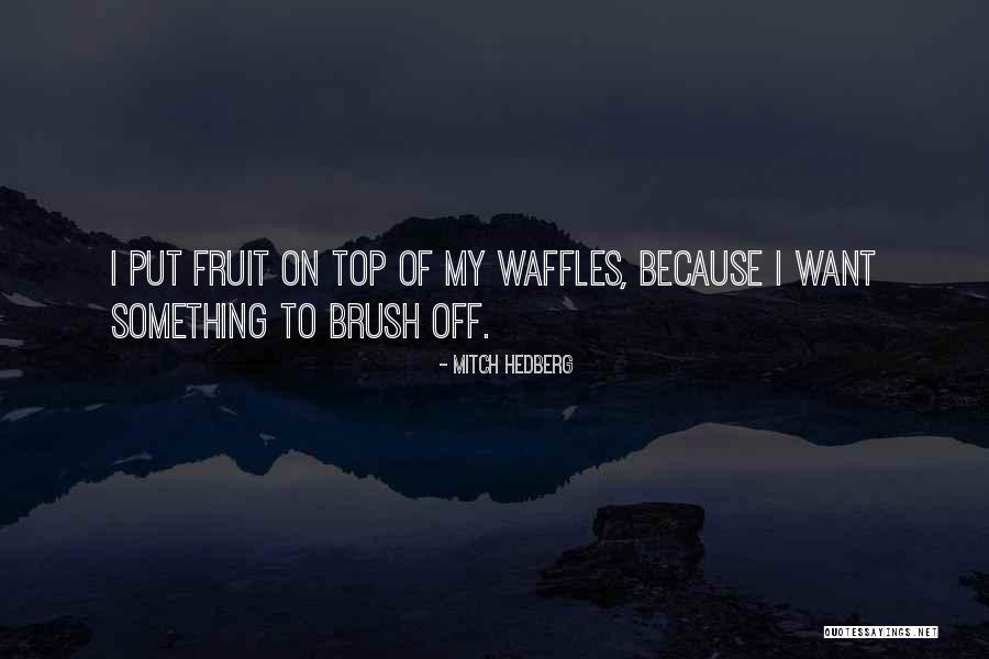 Funny Fruit Quotes By Mitch Hedberg Funny Fruit Quotes By Mitch Hedberg