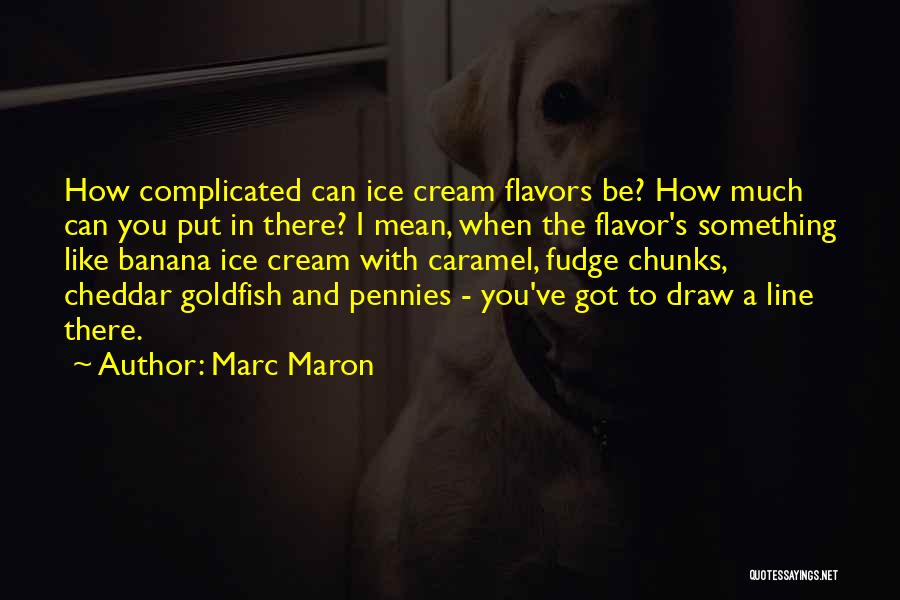 Funny Fudge Quotes By Marc Maron