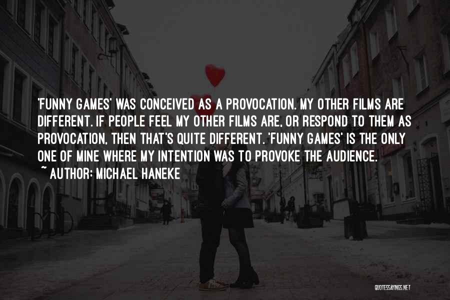 Funny Games Haneke Quotes By Michael Haneke