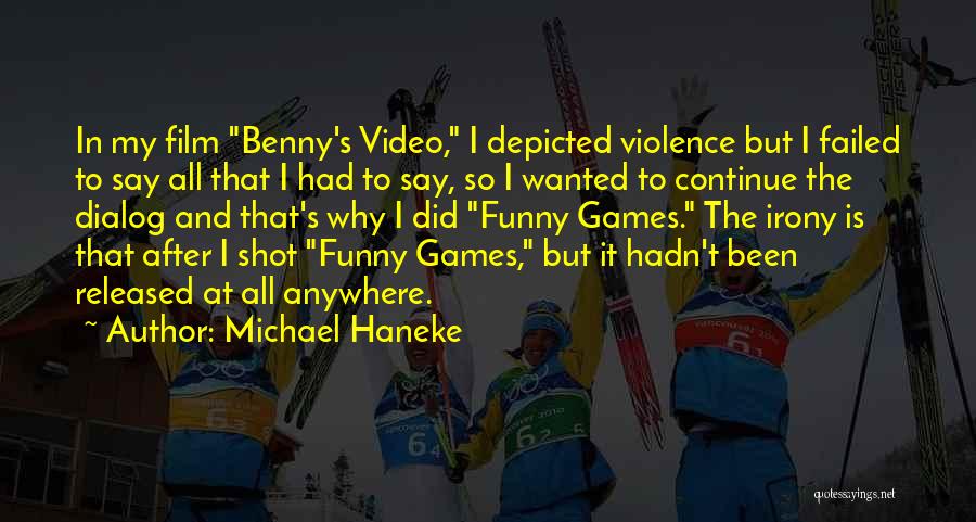 Funny Games Haneke Quotes By Michael Haneke