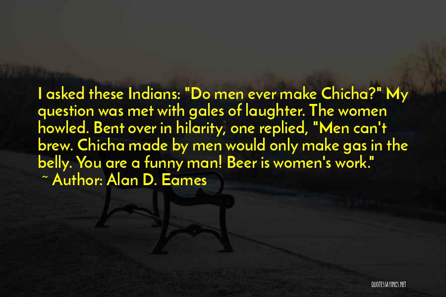 Funny Gas Quotes By Alan D. Eames