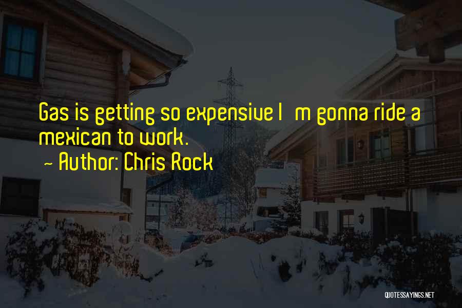 Funny Gas Quotes By Chris Rock