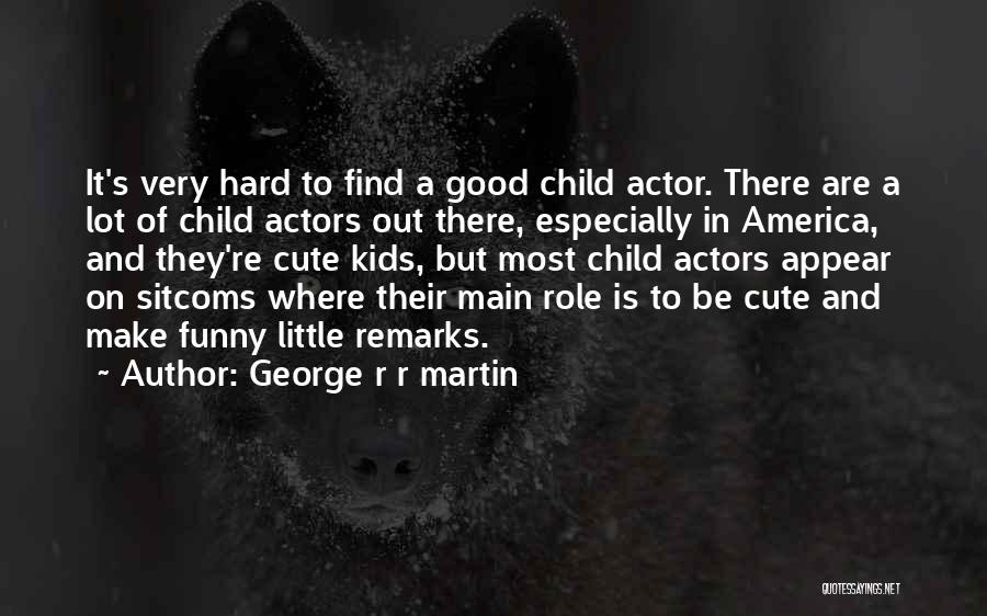 Funny George R R Martin Quotes By George R R Martin