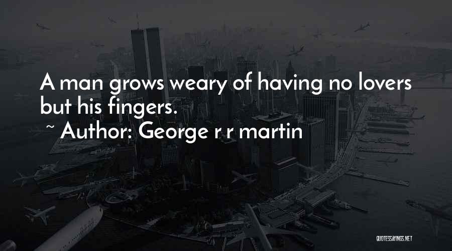 Funny George R R Martin Quotes By George R R Martin