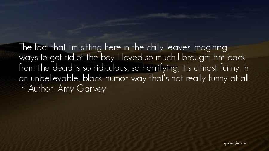 Funny Get Back Quotes By Amy Garvey