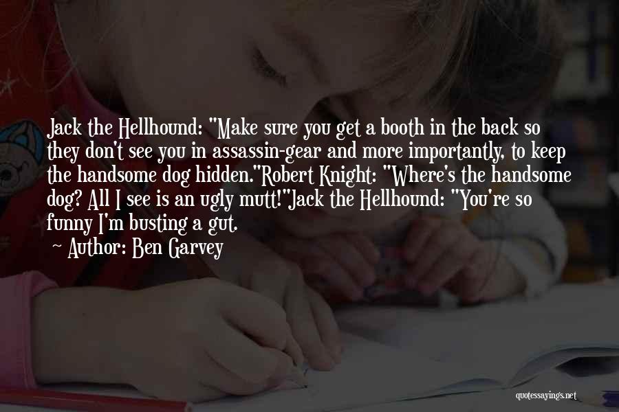Funny Get Back Quotes By Ben Garvey