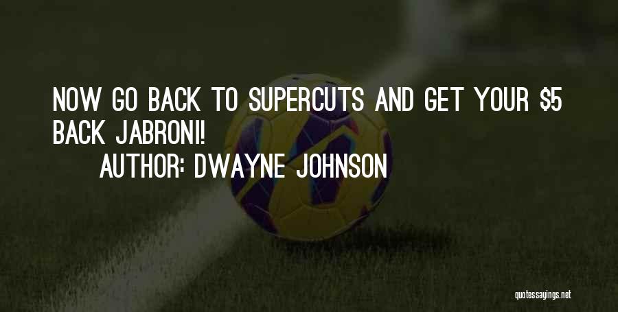 Funny Get Back Quotes By Dwayne Johnson