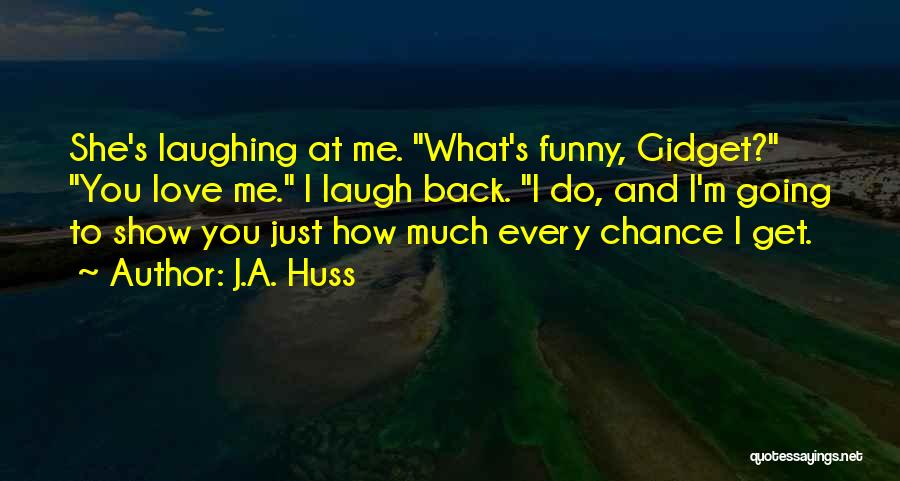Funny Get Back Quotes By J.A. Huss