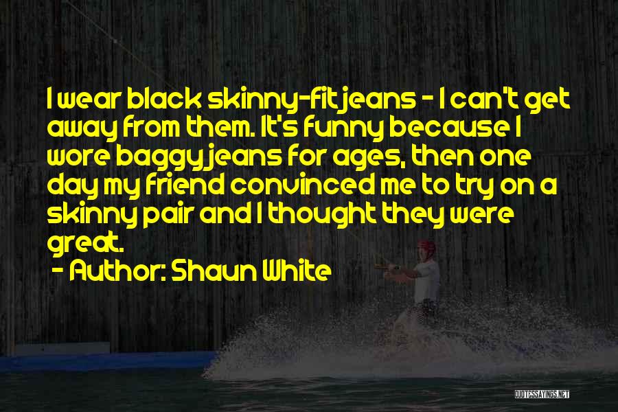 Funny Get Fit Quotes By Shaun White