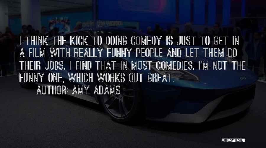 Funny Get Out Quotes By Amy Adams