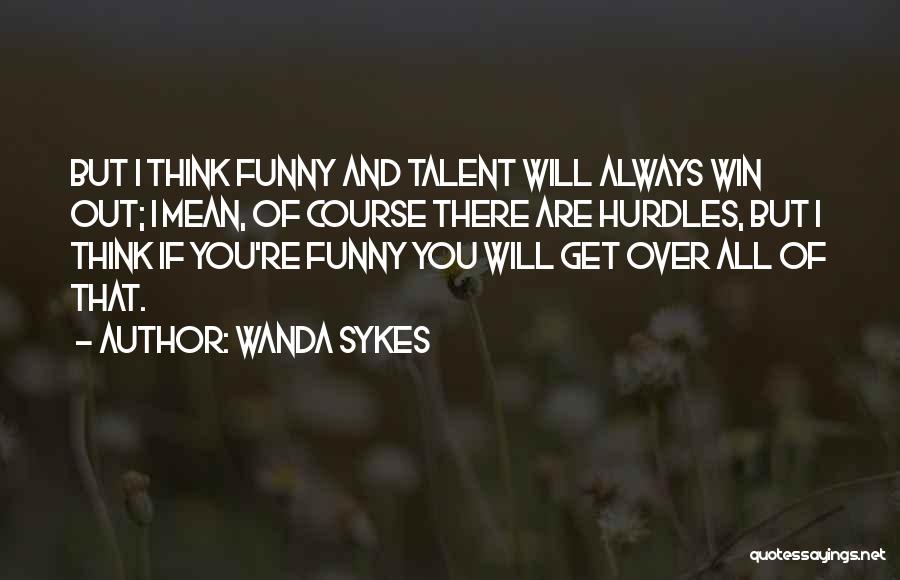 Funny Get Out Quotes By Wanda Sykes