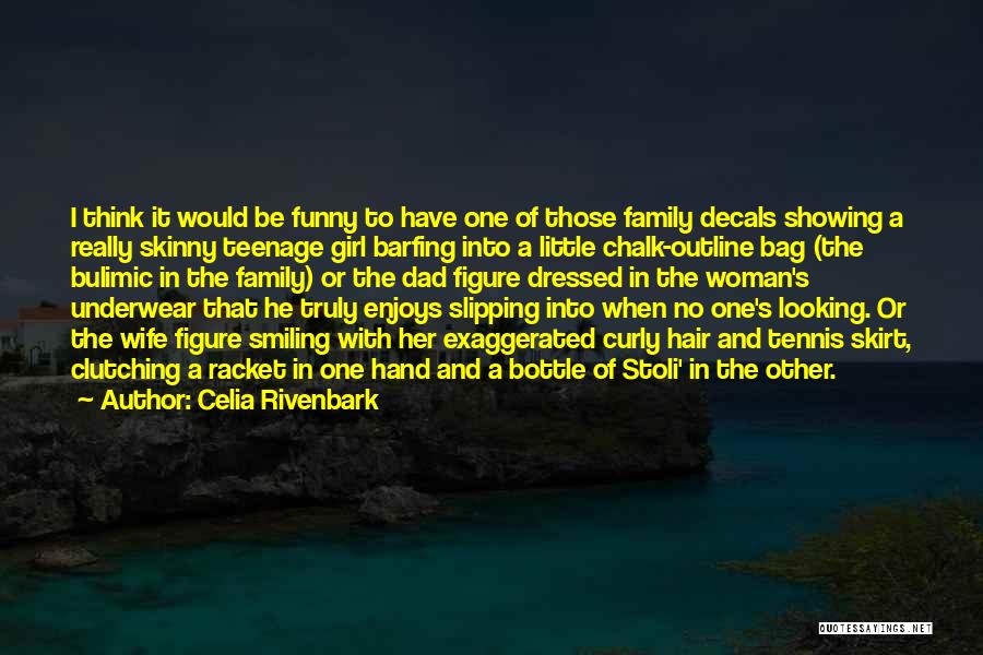Funny Get Skinny Quotes By Celia Rivenbark