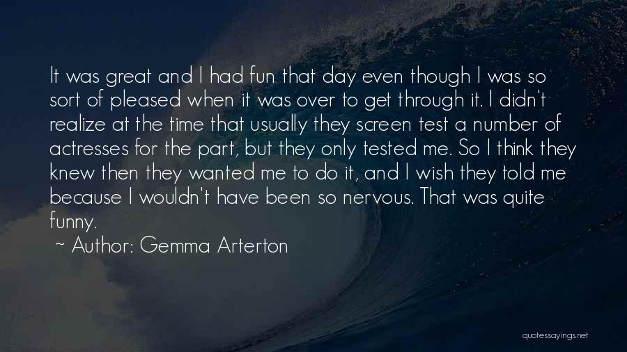 Funny Get Through The Day Quotes By Gemma Arterton