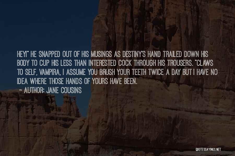 Funny Get Through The Day Quotes By Jane Cousins