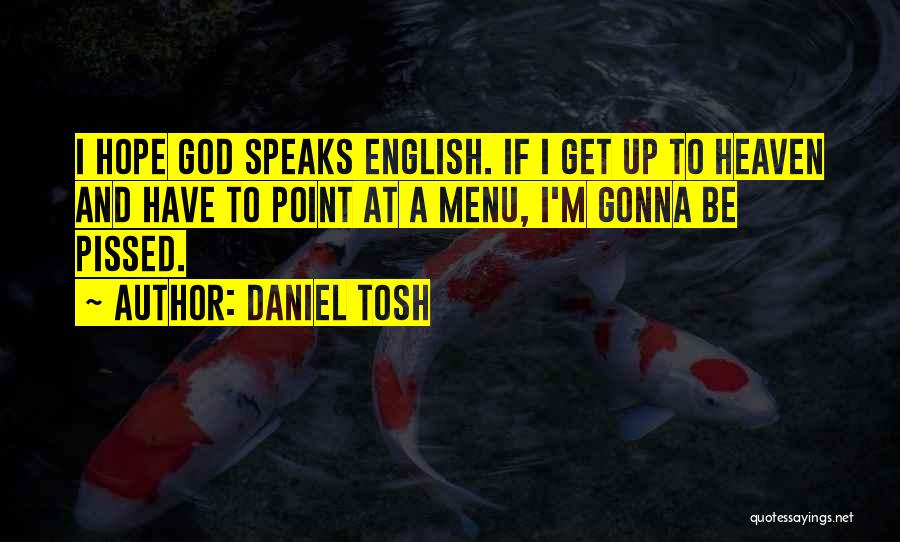 Funny Get Up Quotes By Daniel Tosh