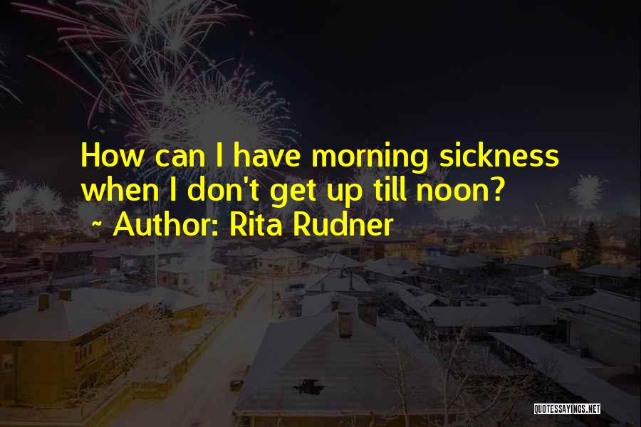 Funny Get Up Quotes By Rita Rudner