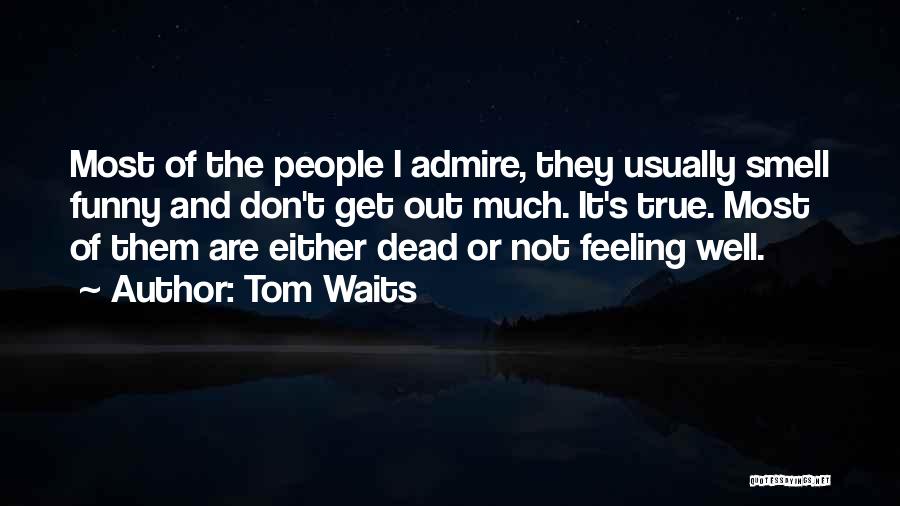Funny Get Well Quotes By Tom Waits