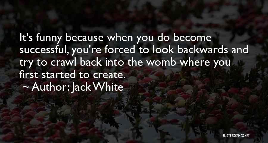 Funny Get Your Own Back Quotes By Jack White