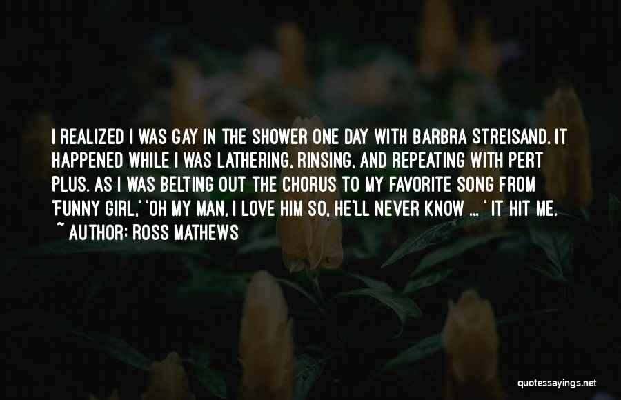 Funny Girl Barbra Streisand Quotes By Ross Mathews