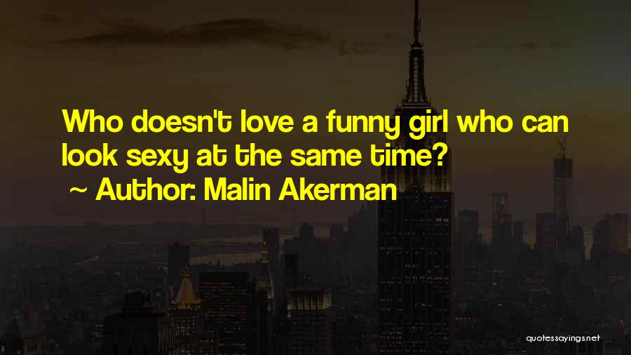 Funny Girl Quotes By Malin Akerman