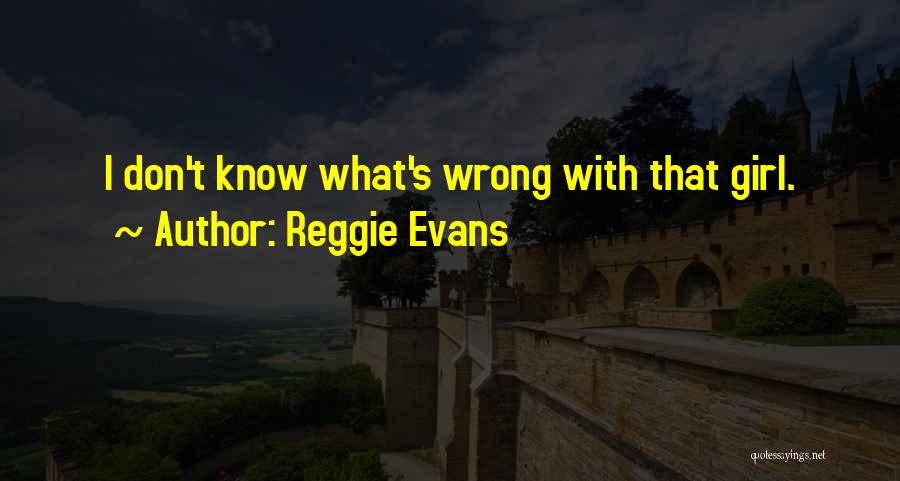 Funny Girl Quotes By Reggie Evans