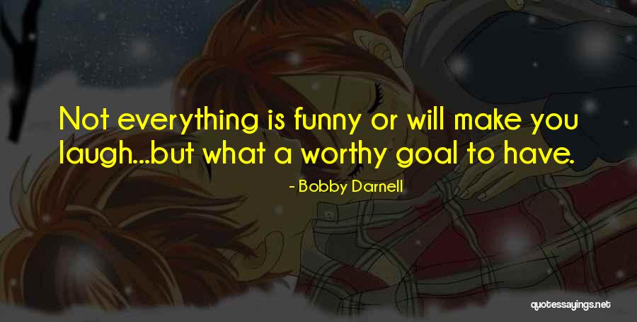 Funny Goal Quotes By Bobby Darnell