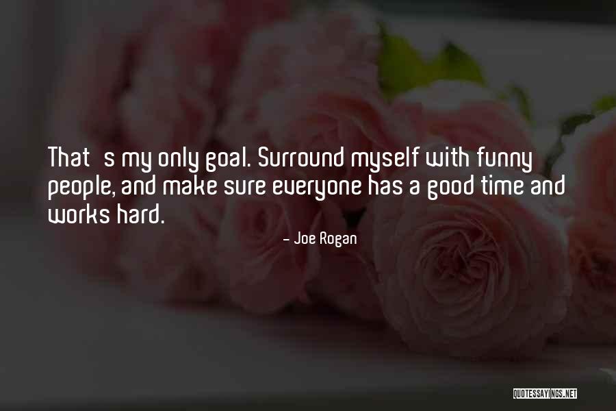Funny Goal Quotes By Joe Rogan Funny Goal Quotes By Joe Rogan