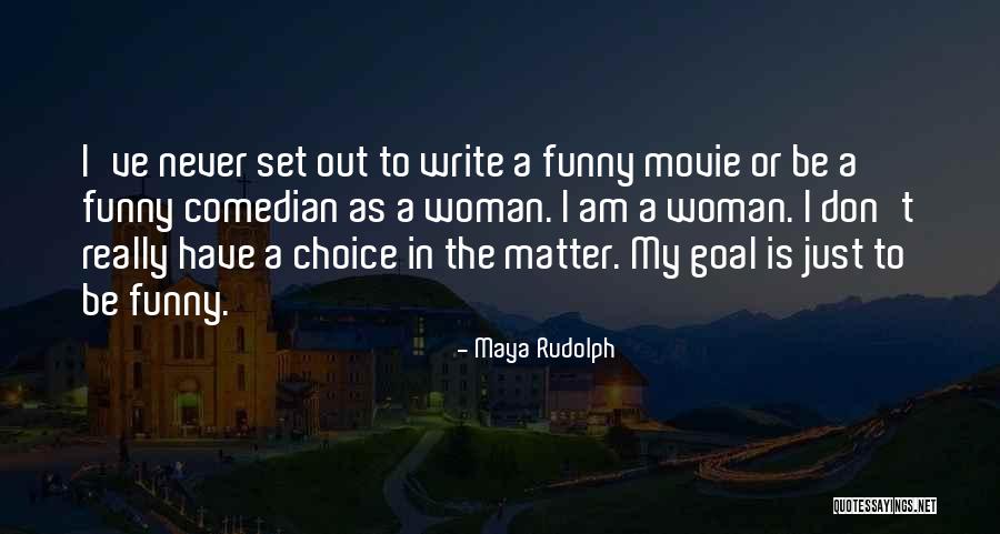 Funny Goal Quotes By Maya Rudolph Funny Goal Quotes By Maya Rudolph