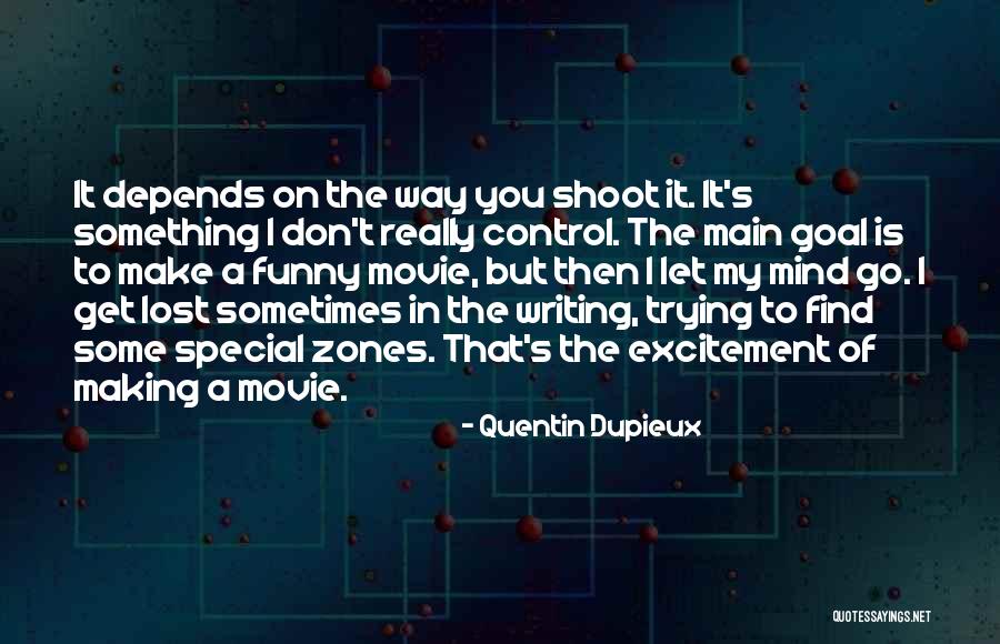 Funny Goal Quotes By Quentin Dupieux Funny Goal Quotes By Quentin Dupieux