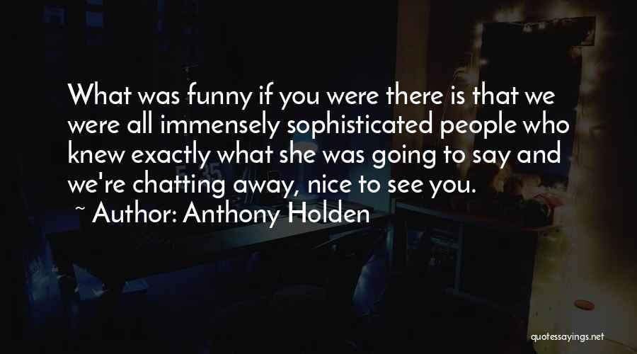 Funny Going Away Quotes By Anthony Holden