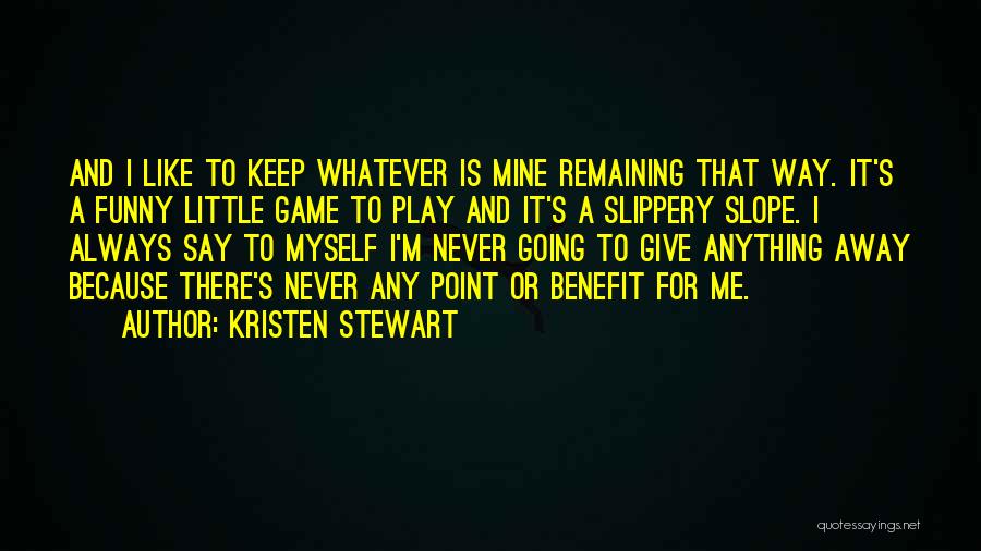 Funny Going Away Quotes By Kristen Stewart