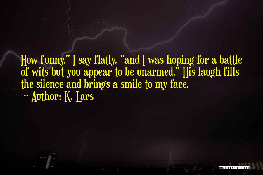 Funny Going Into Battle Quotes By K. Lars