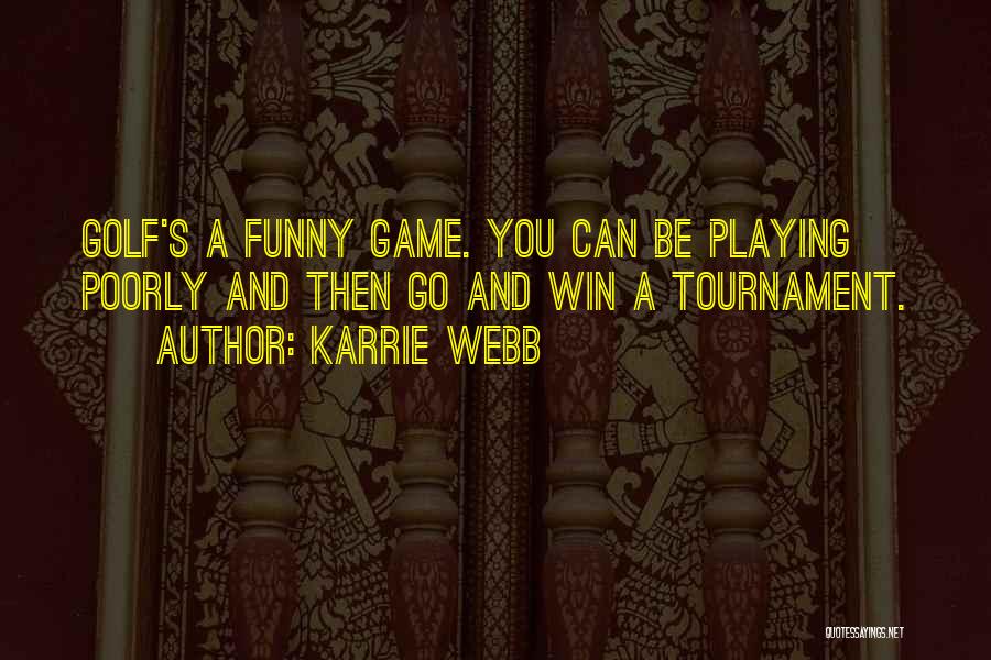 Funny Golf Course Quotes By Karrie Webb