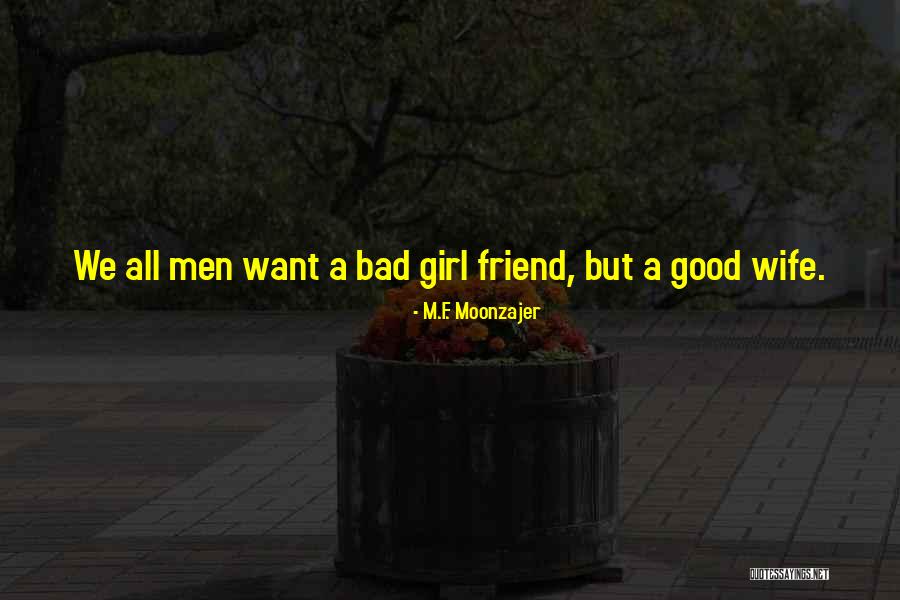 Funny Good Girlfriend Quotes By M.F. Moonzajer