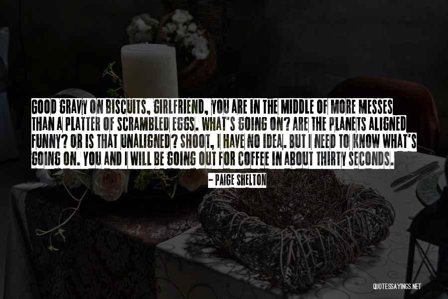 Funny Good Girlfriend Quotes By Paige Shelton Funny Good Girlfriend Quotes By Paige Shelton