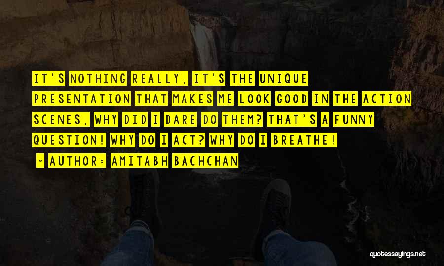 Funny Good Looks Quotes By Amitabh Bachchan