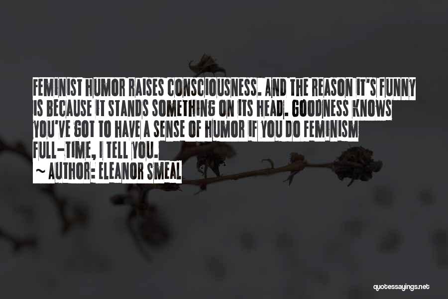 Funny Goodness Quotes By Eleanor Smeal
