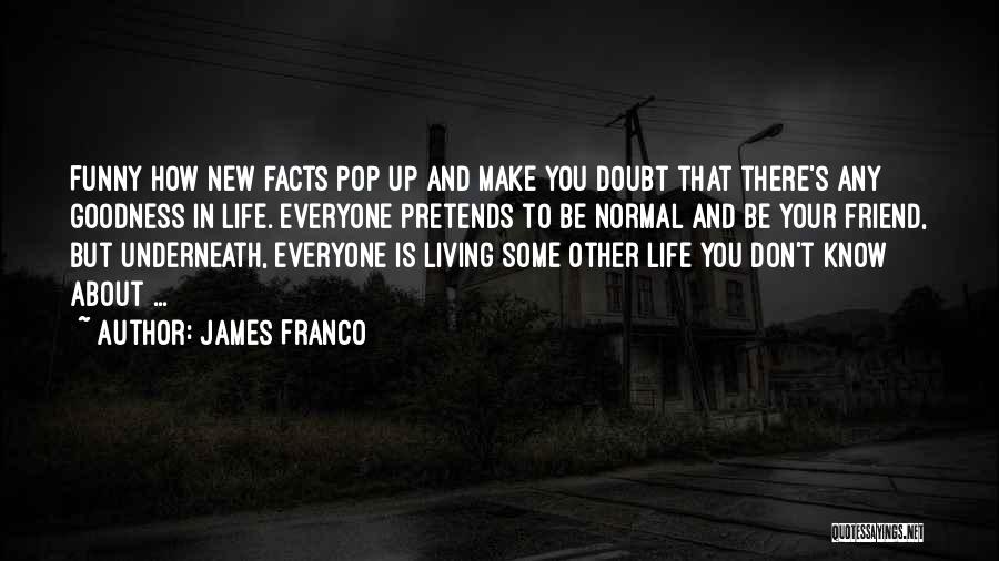 Funny Goodness Quotes By James Franco