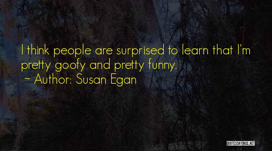 Funny Goofy Quotes By Susan Egan